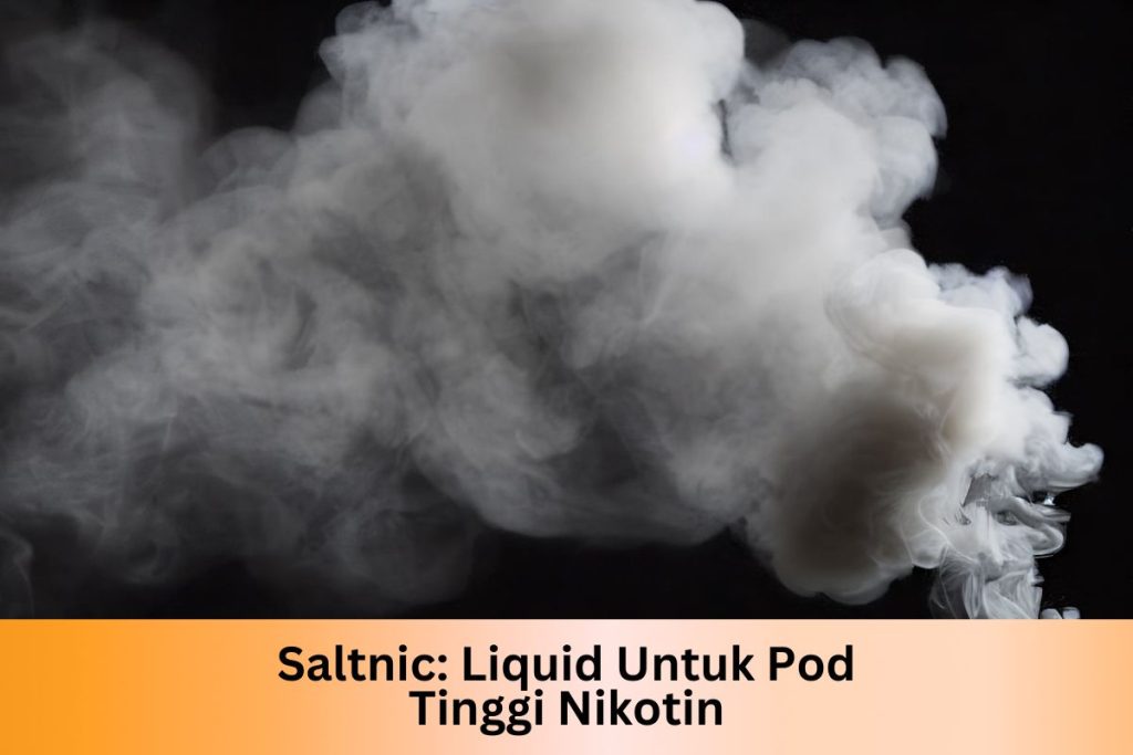 Saltnic: Liquid Untuk Pod Tinggi Nikotin - Indonesia Dream Juice