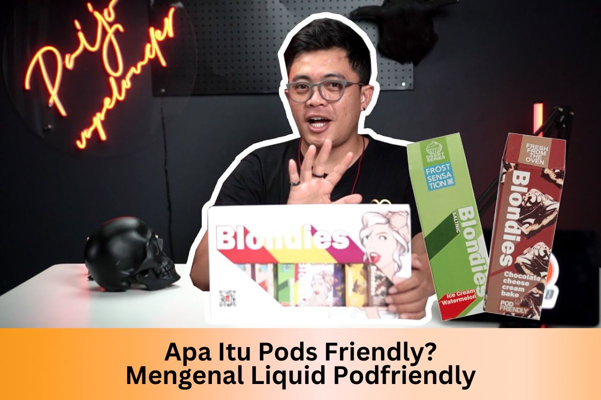 Apa Itu Pods Friendly? Mengenal Liquid Podfriendly - Indonesia Dream Juice - Blondies Pod Friendly Edition
