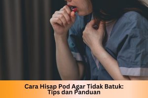 Cara Hisap Pod Agar Tidak Batuk: Tips dan Panduan - Indonesia Dream Juice