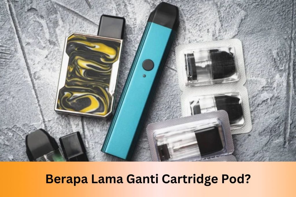 Berapa Lama Ganti Cartridge Pod? - Indonesia Dream Juice