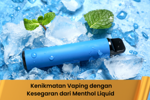 Kenikmatan Vaping dengan Kesegaran dari Menthol Liquid - Indonesia Dream Juice