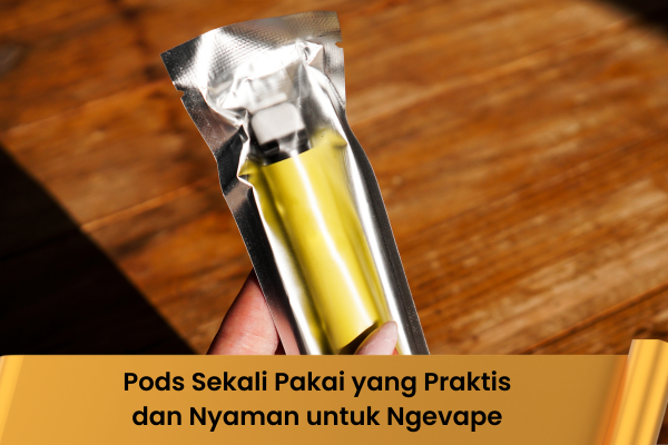 Pods Sekali Pakai yang Praktis dan Nyaman untuk Ngevape - Indonesia Dream Juice