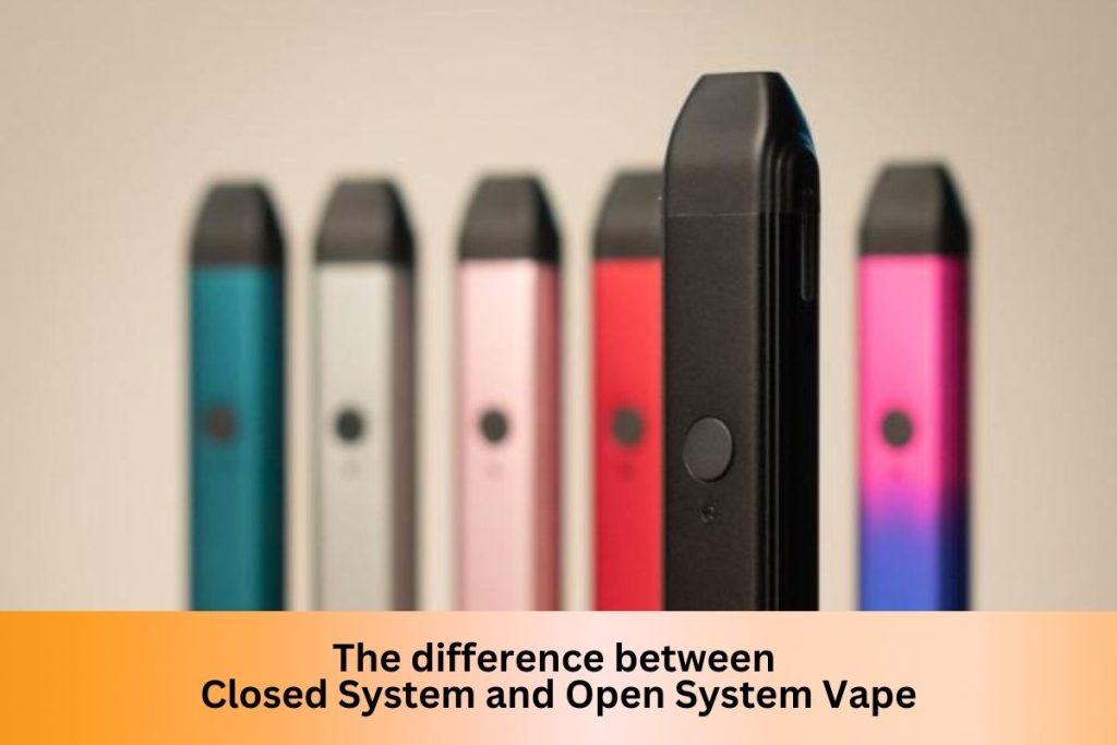 The difference between Closed System and Open System Vape - Indonesia Dream Juice