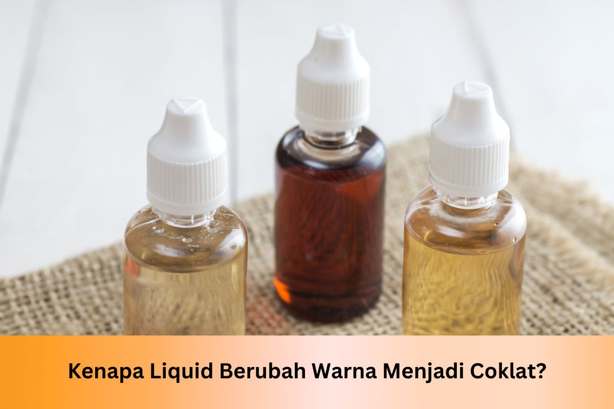Kenapa Liquid Berubah Warna Menjadi Coklat? - Indonesia Dream Juice