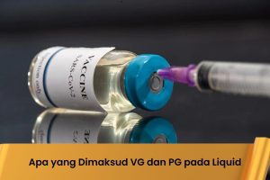 Apa yang Dimaksud VG dan PG pada Liquid - Indonesia Dream Juice