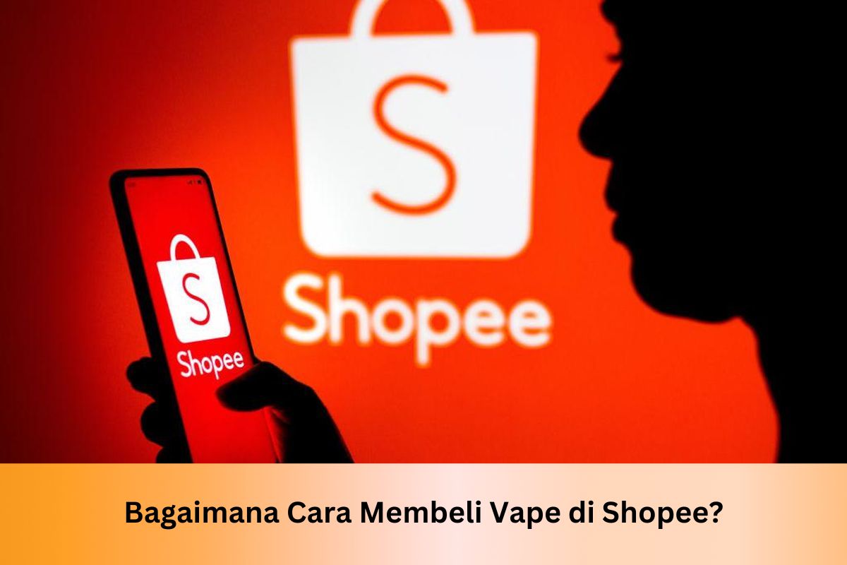 Bagaimana Cara Membeli Vape di Shopee? - Indonesia Dream Juice